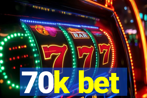 70k bet